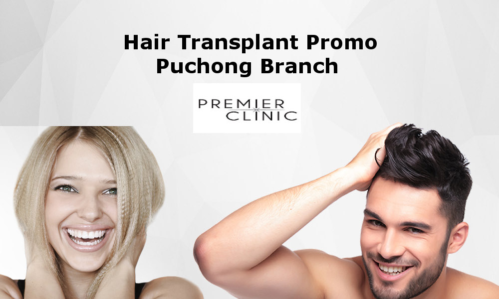 Hair Transplant Promo only at PUCHONG Branch!!!